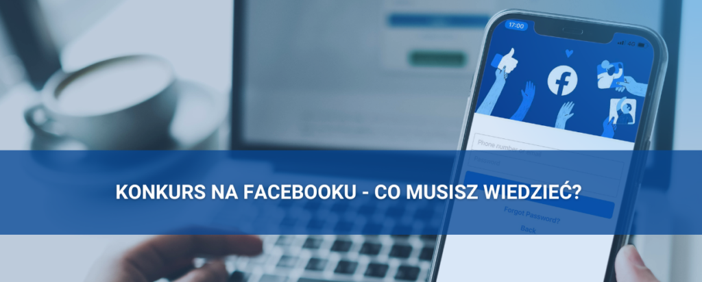 Konkurs na Facebooku - co musisz wiedzieć?