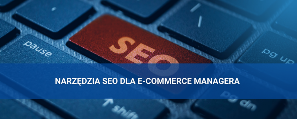 narzędzia SEO dla e-commerce managera