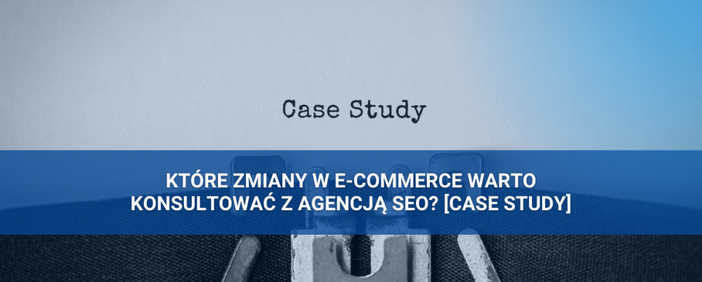 zmiany w ecommerce a współpraca z agencją SEO 