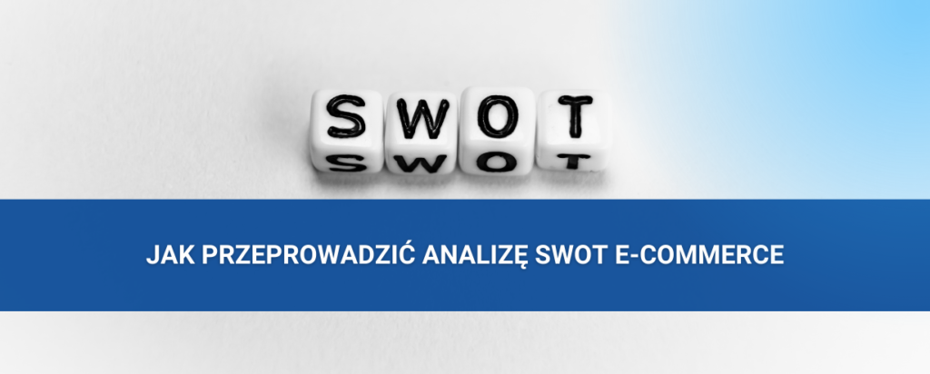 Jak przeprowadzić analizę SWOT e-commerce